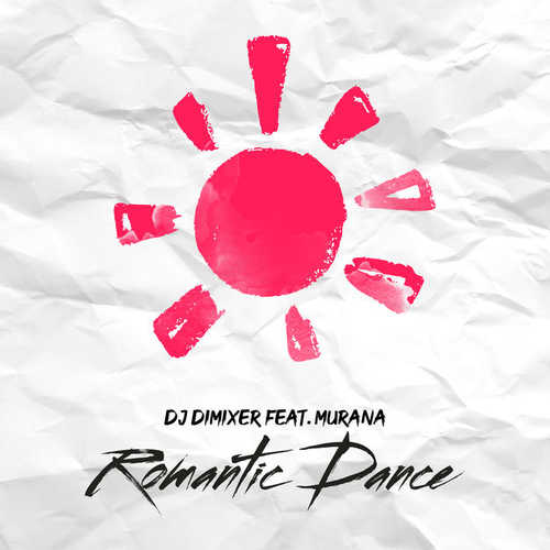 Скачать песню DJ DimixeR - Romantic Dance (feat. Murana)
