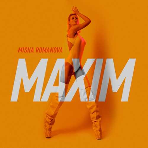 Скачать песню Misha Romanova - Maxim