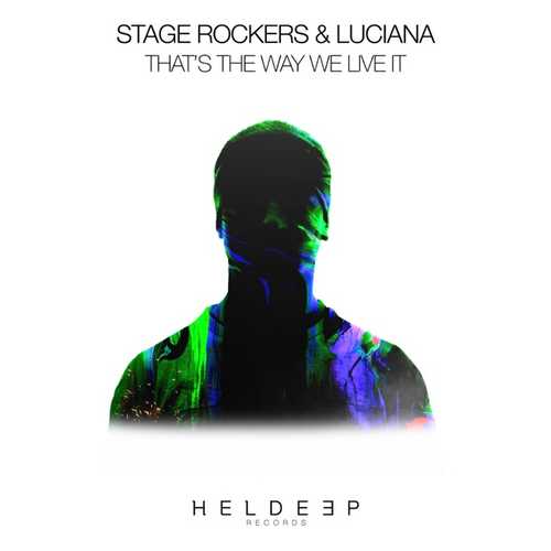 Скачать песню Stage Rockers & Luciana - That's The Way We Live It (Extended Mix)