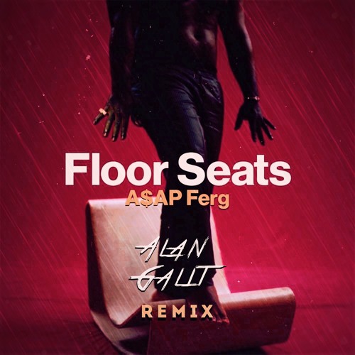 Скачать песню A$AP Ferg - Floor Seats (Alan Galit Remix)