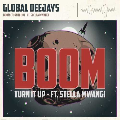 Скачать песню Global Deejays & Stella Mwangi - Boom (Turn It Up) (Extended Mix)