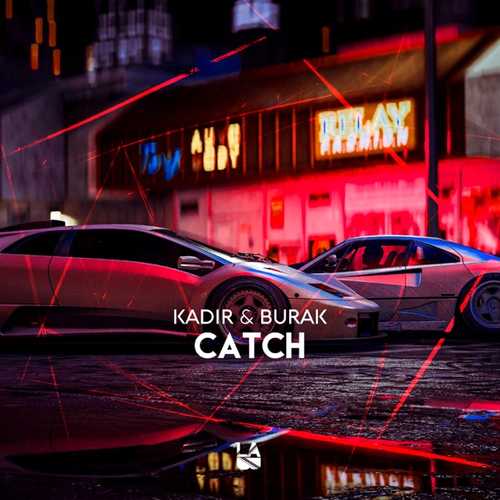 Скачать песню Kadir & Burak - Catch (Original Mix)