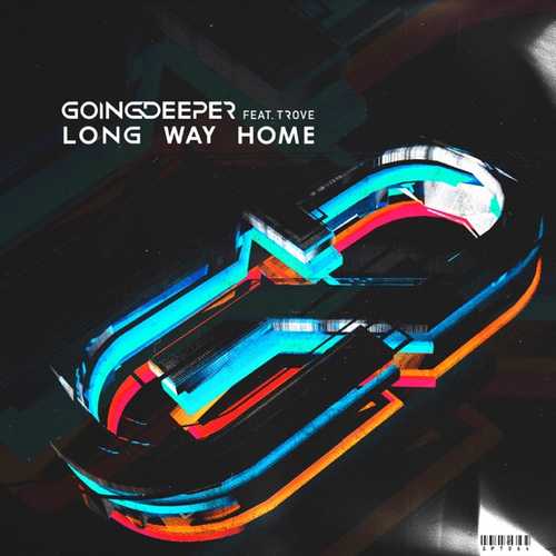 Скачать песню Going Deeper & Trove - Long Way Home (Radio Edit)